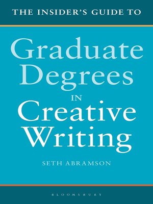 cover image of The Insider's Guide to Graduate Degrees in Creative Writing